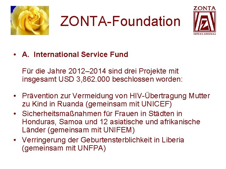 ZONTA-Foundation • A. International Service Fund Für die Jahre 2012– 2014 sind drei ZONTA-Foundation • A. International Service Fund Für die Jahre 2012– 2014 sind drei