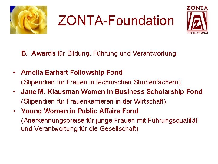 ZONTA-Foundation B. Awards für Bildung, Führung und Verantwortung • Amelia Earhart Fellowship Fond ZONTA-Foundation B. Awards für Bildung, Führung und Verantwortung • Amelia Earhart Fellowship Fond