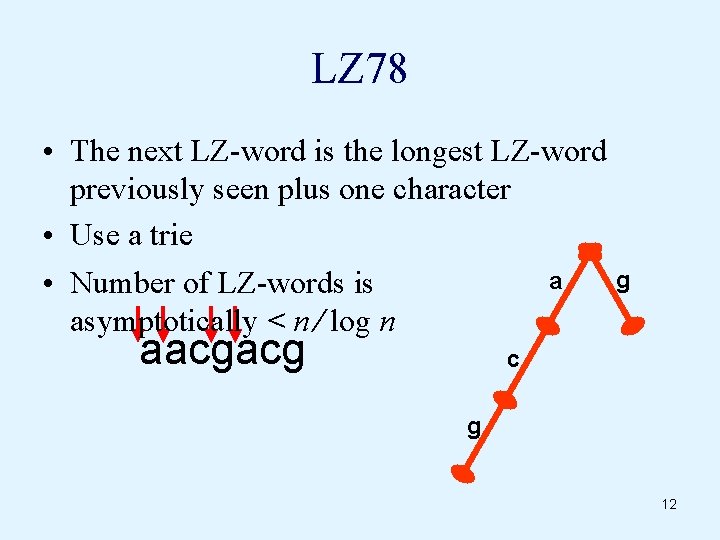 LZ 78 • The next LZ-word is the longest LZ-word previously seen plus one