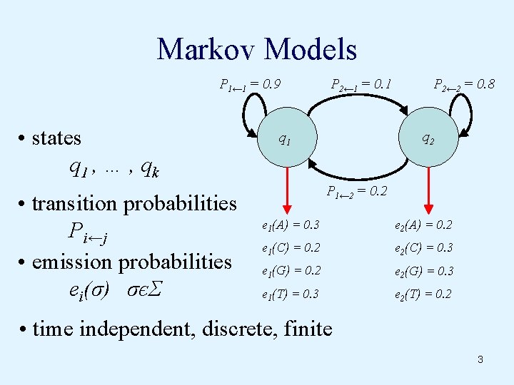 Markov Models P 1← 1 = 0. 9 • states q 1 , …