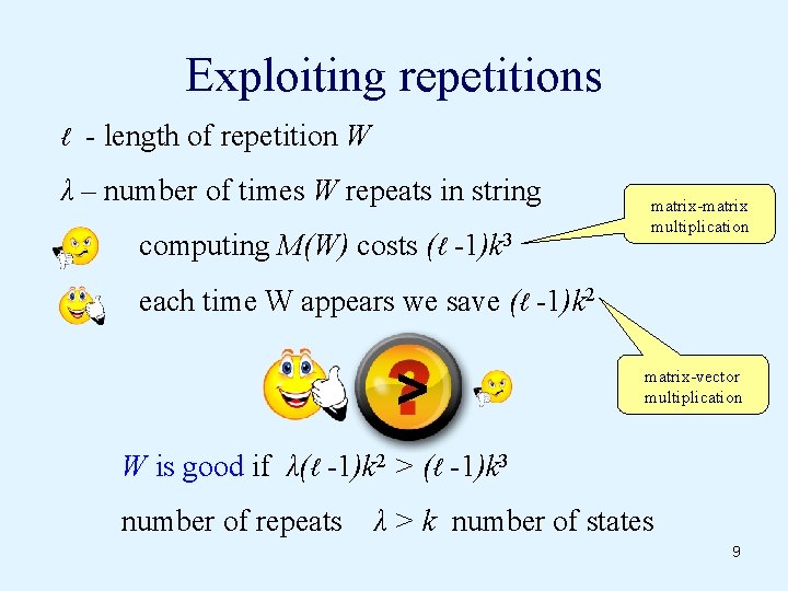 Exploiting repetitions ℓ - length of repetition W λ – number of times W