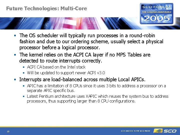 Future Technologies: Multi-Core § The OS scheduler will typically run processes in a round-robin
