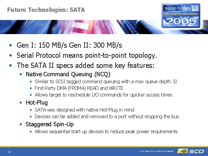 Future Technologies: SATA § Gen I: 150 MB/s Gen II: 300 MB/s § Serial