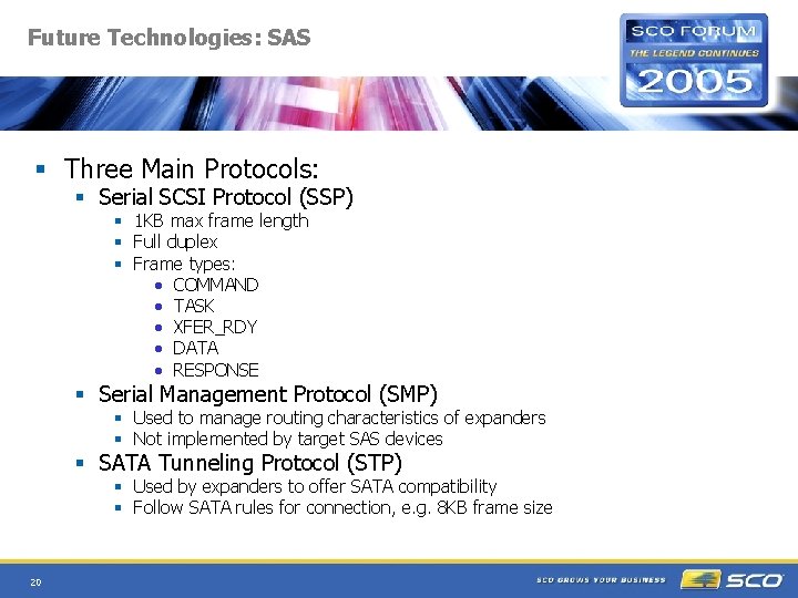 Future Technologies: SAS § Three Main Protocols: § Serial SCSI Protocol (SSP) § 1