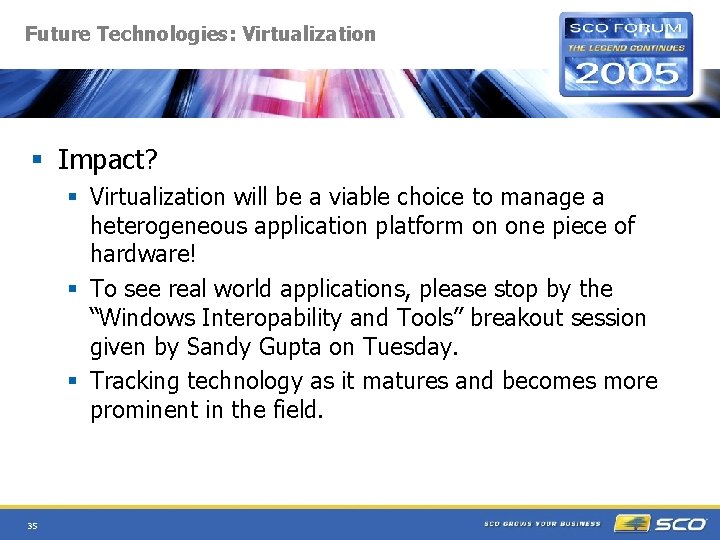 Future Technologies: Virtualization § Impact? § Virtualization will be a viable choice to manage