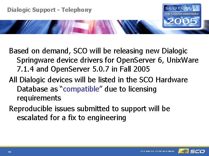 Dialogic Support - Telephony Based on demand, SCO will be releasing new Dialogic Springware