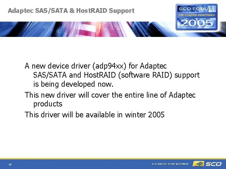 Adaptec SAS/SATA & Host. RAID Support A new device driver (adp 94 xx) for