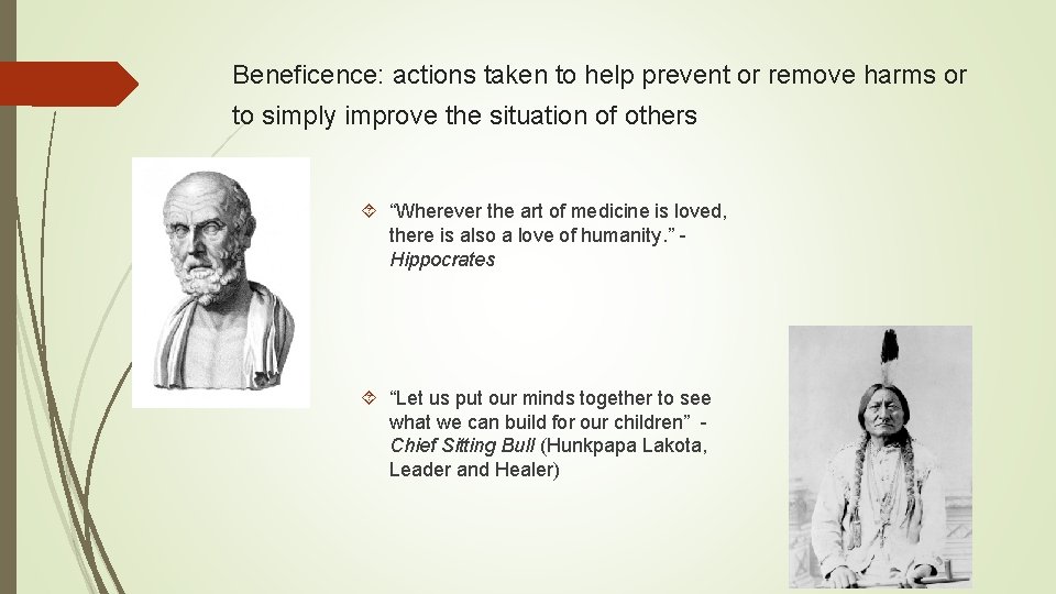 Beneficence: actions taken to help prevent or remove harms or to simply improve the