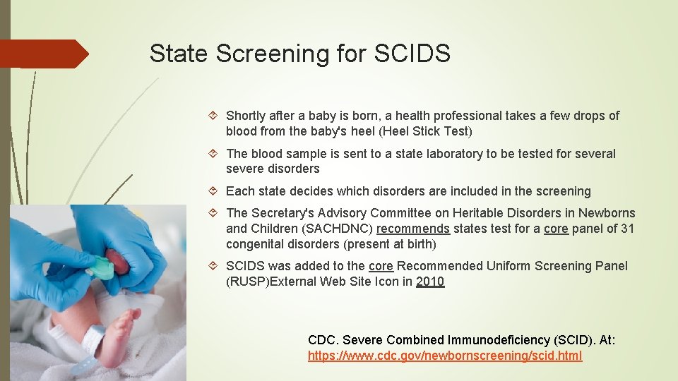 State Screening for SCIDS Shortly after a baby is born, a health professional takes