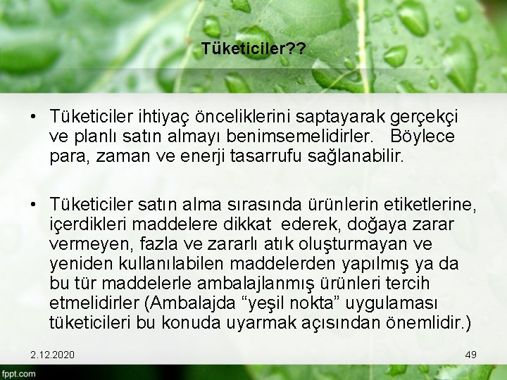 Tüketiciler? ? • Tüketiciler ihtiyaç önceliklerini saptayarak gerçekçi ve planlı satın almayı benimsemelidirler. Böylece