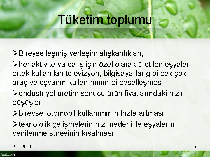 Tüketim toplumu ØBireyselleşmiş yerleşim alışkanlıkları, Øher aktivite ya da iş için özel olarak üretilen