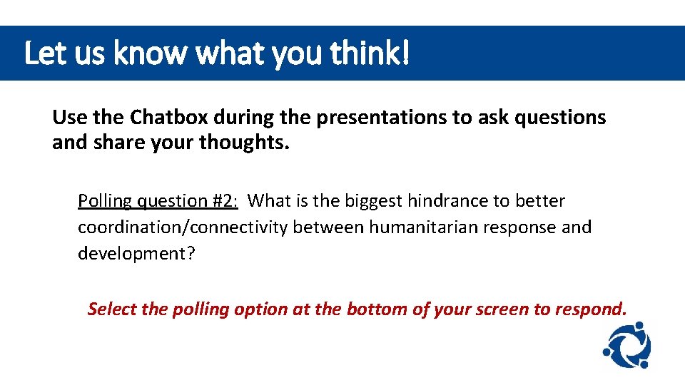 Let us know what you think! Use the Chatbox during the presentations to ask
