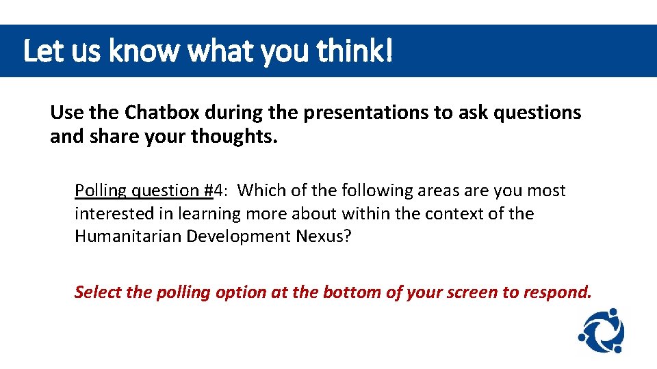 Let us know what you think! Use the Chatbox during the presentations to ask