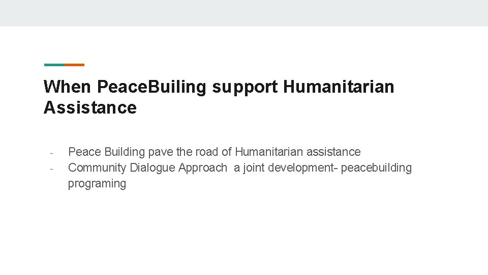 When Peace. Builing support Humanitarian Assistance - Peace Building pave the road of Humanitarian