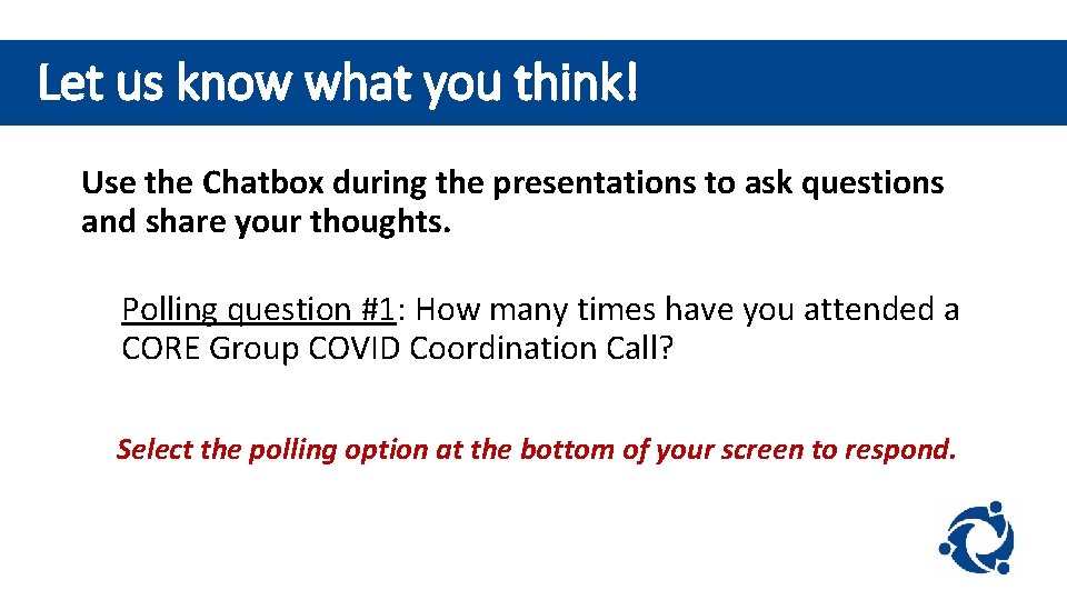 Let us know what you think! Use the Chatbox during the presentations to ask