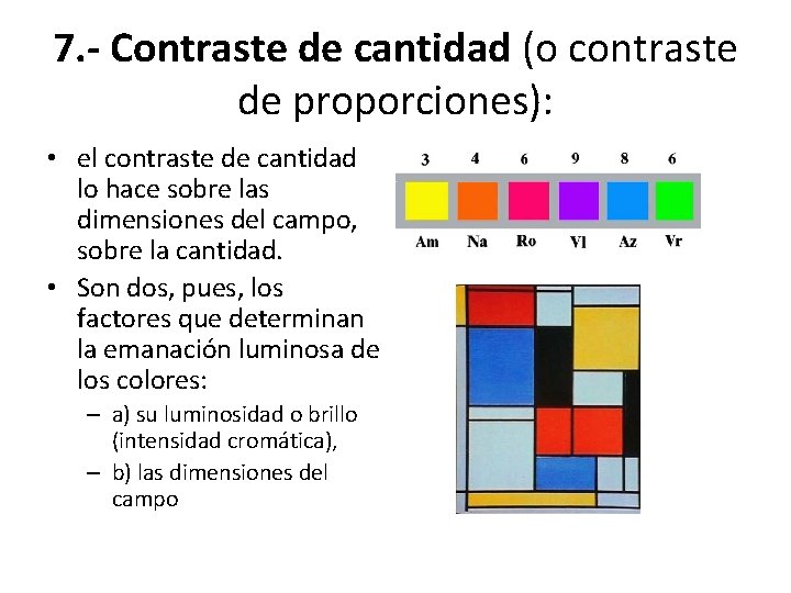 7. - Contraste de cantidad (o contraste de proporciones): • el contraste de cantidad