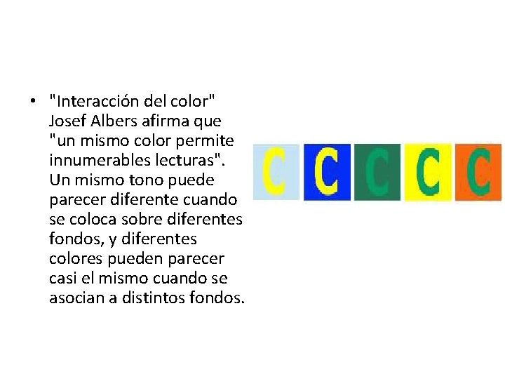  • "Interacción del color" Josef Albers afirma que "un mismo color permite innumerables