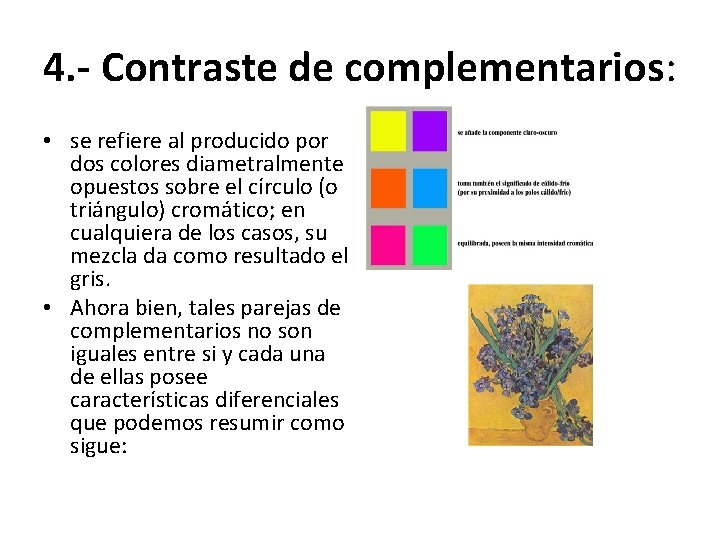 4. - Contraste de complementarios: • se refiere al producido por dos colores diametralmente