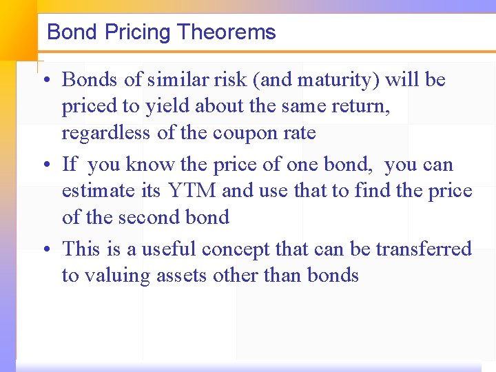 Bond Pricing Theorems • Bonds of similar risk (and maturity) will be priced to