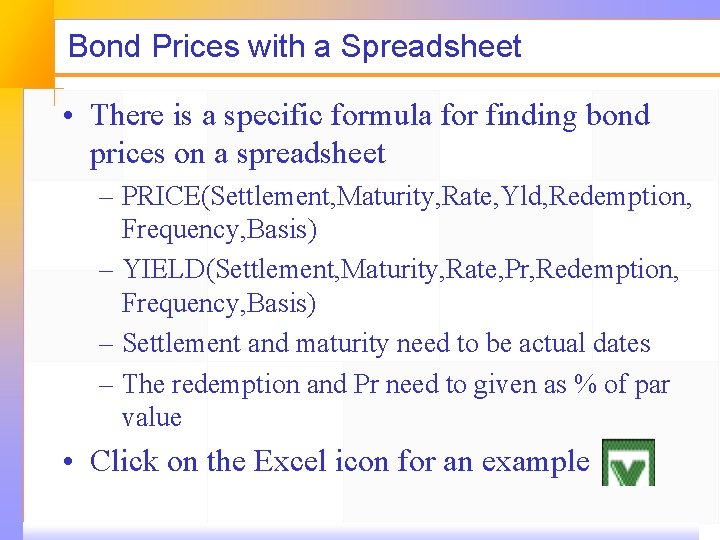 Bond Prices with a Spreadsheet • There is a specific formula for finding bond