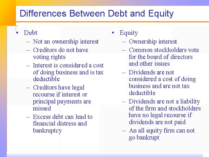 Differences Between Debt and Equity • Debt – Not an ownership interest – Creditors