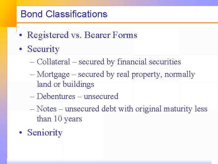 Bond Classifications • Registered vs. Bearer Forms • Security – Collateral – secured by