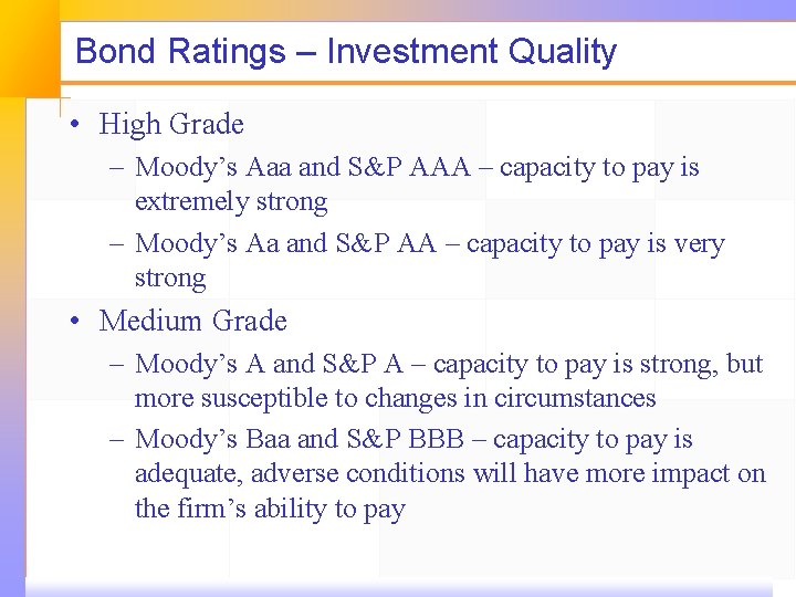 Bond Ratings – Investment Quality • High Grade – Moody’s Aaa and S&P AAA