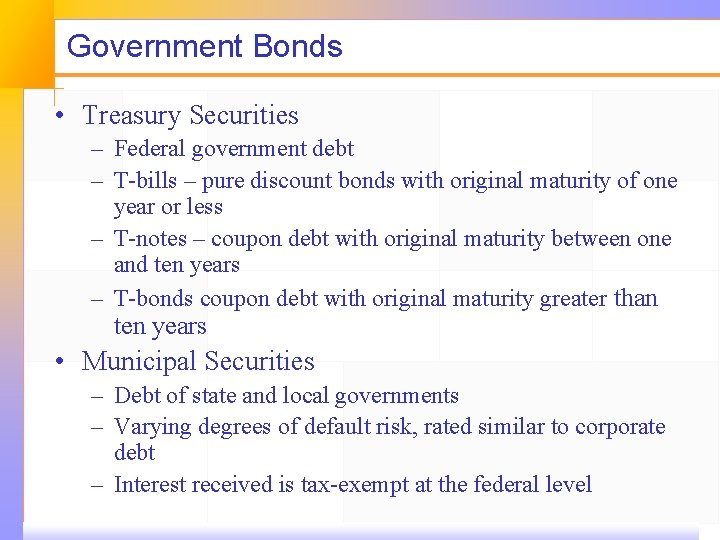 Government Bonds • Treasury Securities – Federal government debt – T-bills – pure discount