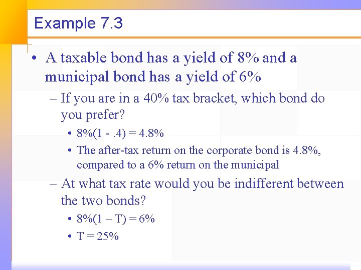 Example 7. 3 • A taxable bond has a yield of 8% and a