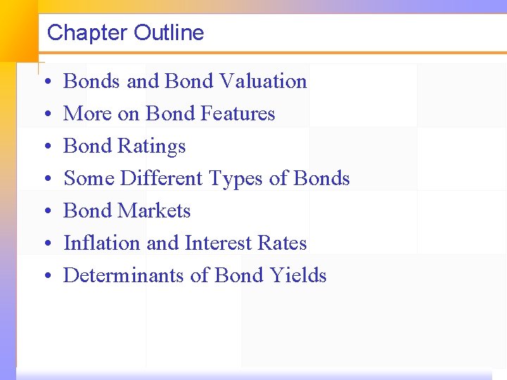 Chapter Outline • • Bonds and Bond Valuation More on Bond Features Bond Ratings