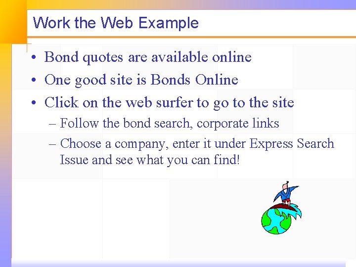 Work the Web Example • Bond quotes are available online • One good site