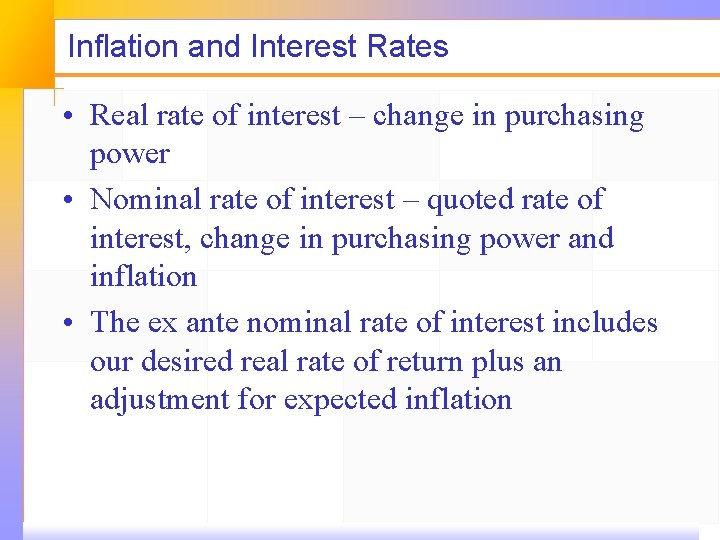 Inflation and Interest Rates • Real rate of interest – change in purchasing power