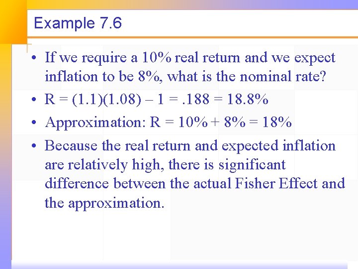 Example 7. 6 • If we require a 10% real return and we expect