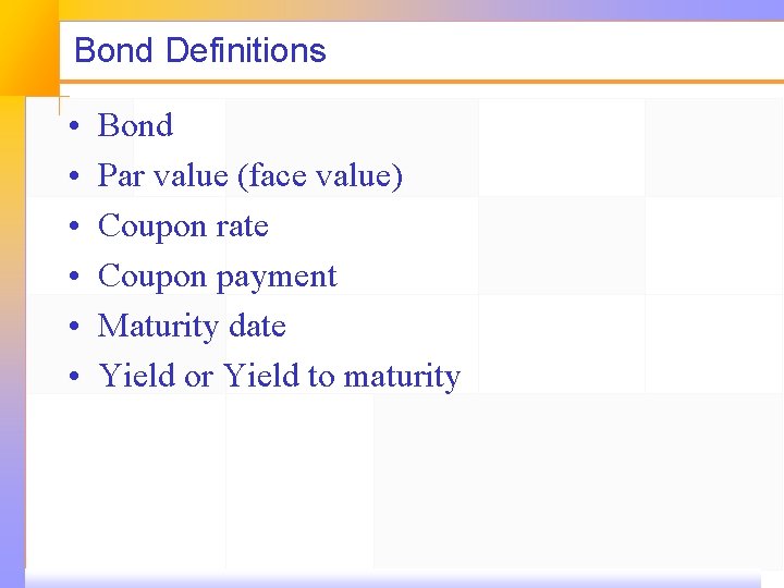 Bond Definitions • • • Bond Par value (face value) Coupon rate Coupon payment