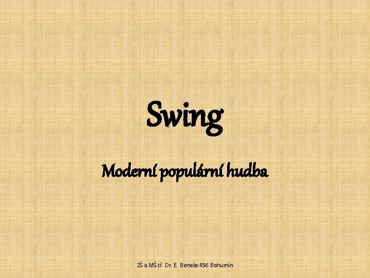 Swing Moderní populární hudba ZŠ a MŠ tř. Dr. E. Beneše 456 Bohumín 