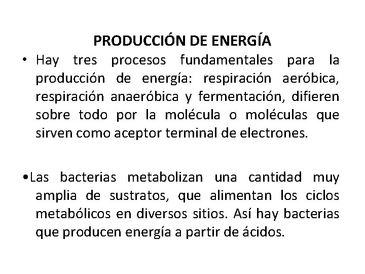 PRODUCCIÓN DE ENERGÍA • Hay tres procesos fundamentales para la producción de energía: respiración