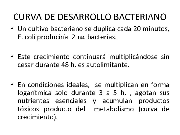 CURVA DE DESARROLLO BACTERIANO • Un cultivo bacteriano se duplica cada 20 minutos, E.