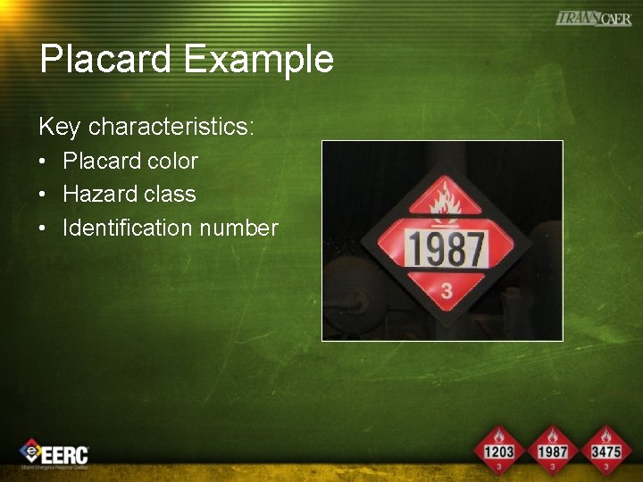 Placard Example Key characteristics: • Placard color • Hazard class • Identification number 