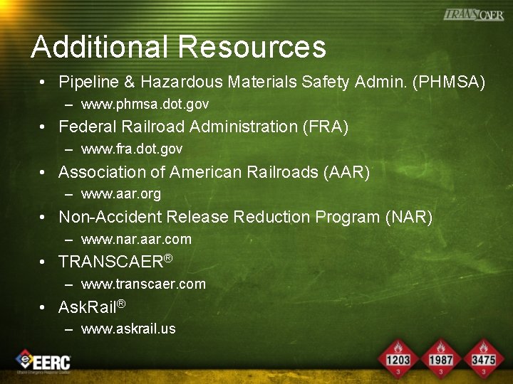 Additional Resources • Pipeline & Hazardous Materials Safety Admin. (PHMSA) – www. phmsa. dot.