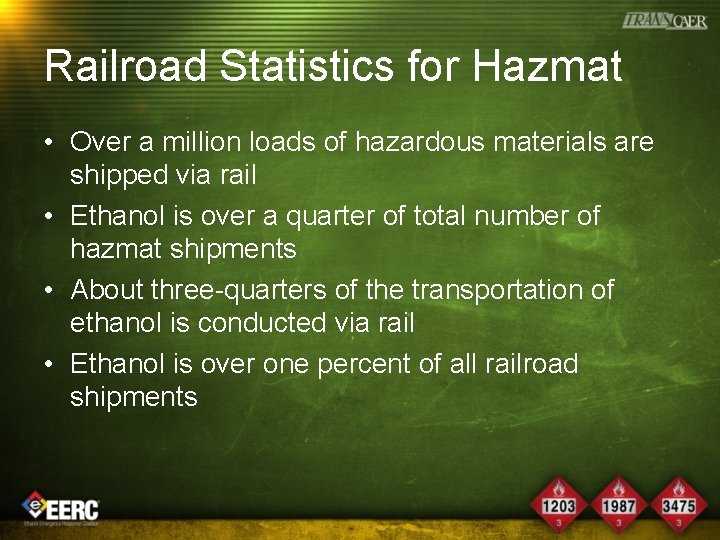 Railroad Statistics for Hazmat • Over a million loads of hazardous materials are shipped