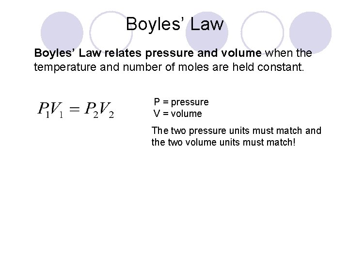 Boyles’ Law relates pressure and volume when the temperature and number of moles are