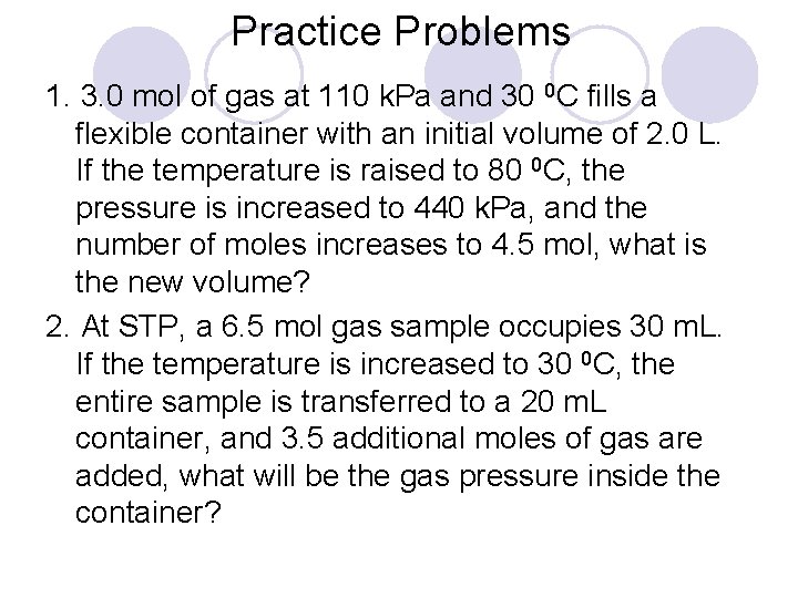 Practice Problems 1. 3. 0 mol of gas at 110 k. Pa and 30