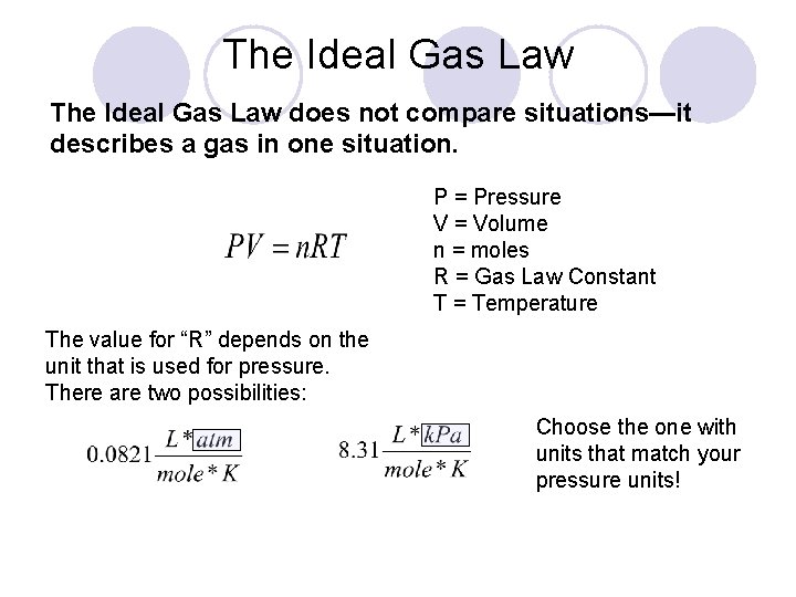 The Ideal Gas Law does not compare situations—it describes a gas in one situation.