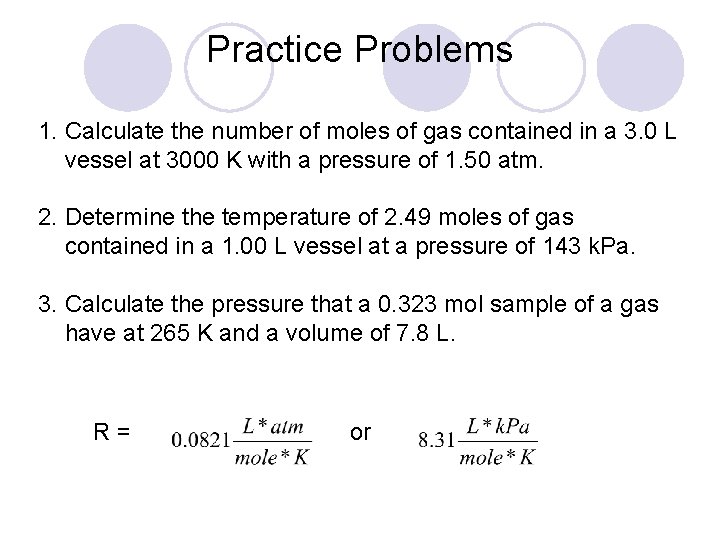 Practice Problems 1. Calculate the number of moles of gas contained in a 3.