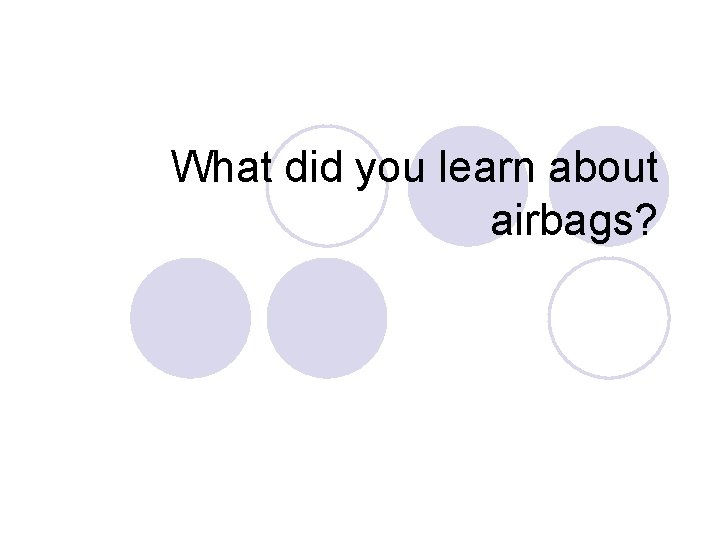 What did you learn about airbags? 