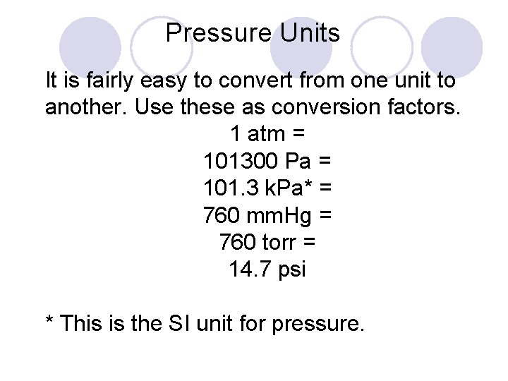 Pressure Units It is fairly easy to convert from one unit to another. Use