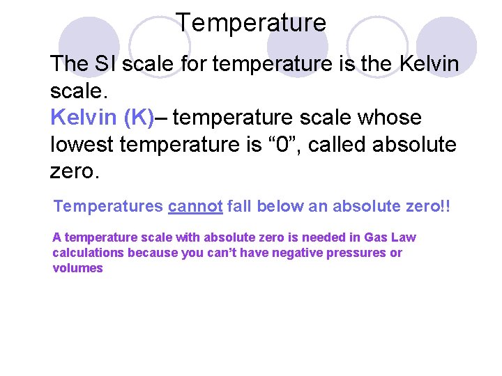 Temperature The SI scale for temperature is the Kelvin scale. Kelvin (K)– temperature scale