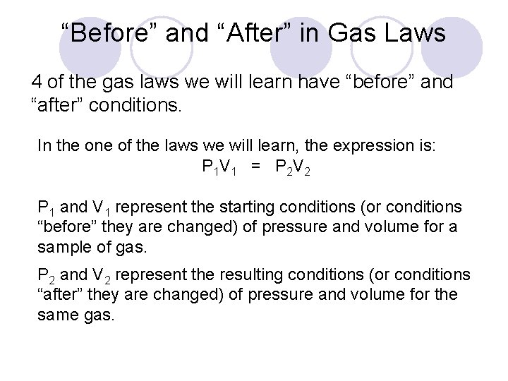 “Before” and “After” in Gas Laws 4 of the gas laws we will learn