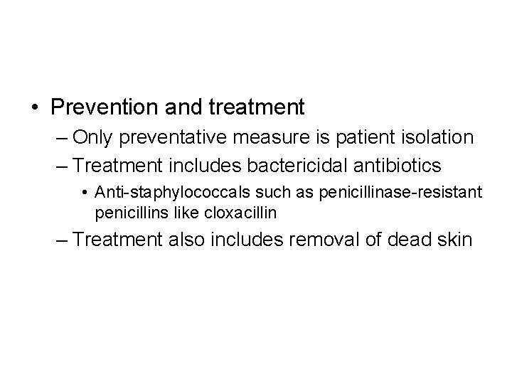  • Prevention and treatment – Only preventative measure is patient isolation – Treatment