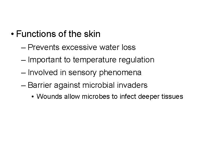  • Functions of the skin – Prevents excessive water loss – Important to